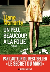 Un peu, beaucoup, à la folie - Liane Moriarty