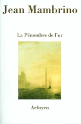 La pénombre de l'or - Jean Mambrino