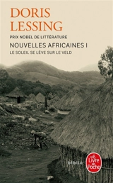 Nouvelles africaines. Vol. 1. Le soleil se lève sur le veld - Doris Lessing