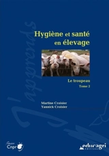 Hygiène et santé en élevage. Vol. 2. Le troupeau - Martine Croisier
