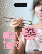 Daytox : retrouvez la santé en 7 jours grâce au yoga et à une bonne alimentation - Kyra de Vreeze