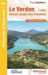 Le Verdon... à pied : sources, gorges, lacs et plateaux : 28 promenades & randonnées