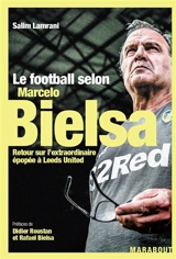 Le football selon Marcelo Bielsa : retour sur l'extraordinaire épopée à Leeds United - Salim Lamrani