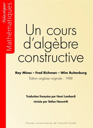 Un cours d'algèbre constructive - Ray Mines
