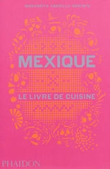 Mexique : le livre de cuisine - Margarita Carillo Arronte