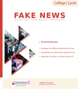 Fake news : cultiver les bons réflexes : collège, lycée - Hélène Charlet