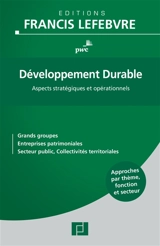 Développement durable : aspects stratégiques et opérationnels : grands groupes, entreprises patrimoniales, secteur public, collectivités territoriales - PricewaterhouseCoopers