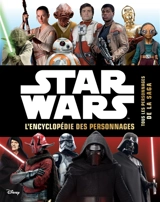 Star Wars : encyclopédie des personnages : retrouvez tous les héros de la saga - Walt Disney company