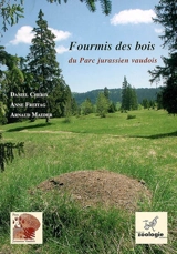 Fourmis des bois : du Parc jurassien vaudois - Daniel Cherix