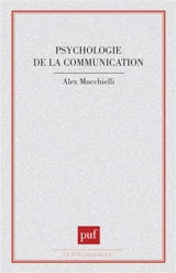 Psychologie de la communication - Alex Mucchielli