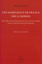 Les maréchaux de France des Lumières : histoire et dictionnaire d'une élite militaire dans la société d'Ancien Régime - Simon Surreaux