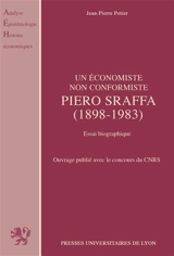 Un Economiste non conformiste, Piero Sraffa : 1898-1983, essai biographique - Jean-Pierre Potier