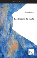 Les jardins de clarté - Roger Gonnet