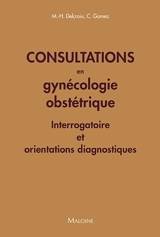 Consultations en gynécologie obstétrique : interrogatoire et orientations diagnostiques - Michel-Henri Delcroix