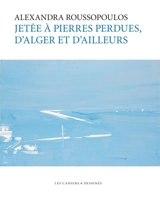 Jetée à pierres perdues, d'Alger et d'ailleurs - Alexandra Roussopoulos