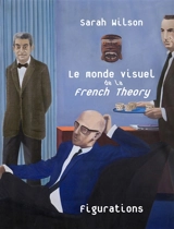 Figurations +- 68 : le monde visuel de la French theory - Sarah Wilson