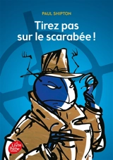Tirez pas sur le scarabée ! - Paul Shipton