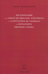 Dictionnaire des chefs de brigade, colonels et capitaines de vaisseau de Bonaparte, Premier consul - Danielle Quintin