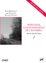 Bernanos, le rayonnement de l'invisible : Sous le soleil de Satan - Yves Baudelle