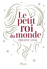 Le petit roi du monde - Philippe Amar
