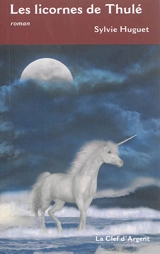 Les licornes de Thulé - Sylvie Huguet