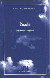 Paradis : un temps à déplier - Pascal Rambert