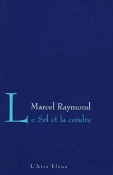 Le sel et la cendre : récit - Marcel Raymond