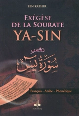 Exégèse de la sourate Ya-sin : français-arabe-phonétique - Omar Ibn Kathir