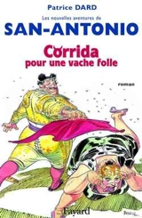 Les nouvelles aventures de San-Antonio. Corrida pour une vache folle - Patrice Dard