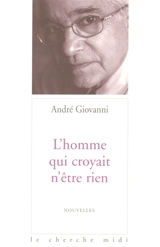 L'homme qui croyait n'être rien - André Giovanni