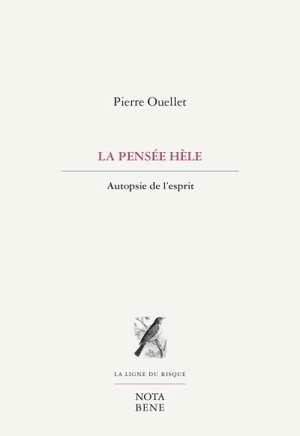 La pensée hèle : autopsie de l'esprit - Pierre Ouellet
