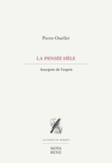 La pensée hèle : autopsie de l'esprit - Pierre Ouellet