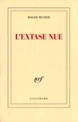 L'extase nue - Roger Munier