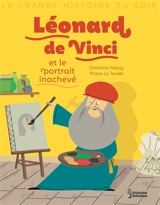 Léonard de Vinci et le portrait inachevé - Christine Palluy