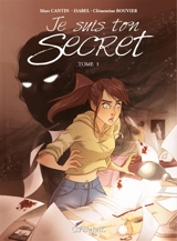 Je suis ton secret. Vol. 1 - Marc Cantin