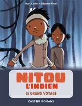 Nitou l'Indien. Vol. 8. Le grand voyage - Marc Cantin