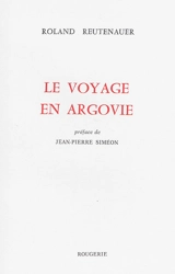 Le voyage en Argovie - Roland Reutenauer