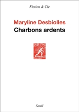 Charbons ardents - Maryline Desbiolles