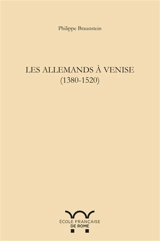 Les Allemands à Venise : 1380-1520 - Philippe Braunstein