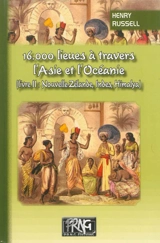 16.000 lieues à travers l'Asie et l'Océanie. Vol. 2. Nouvelle-Zélande, Indes, Himalaya - Henry Russell