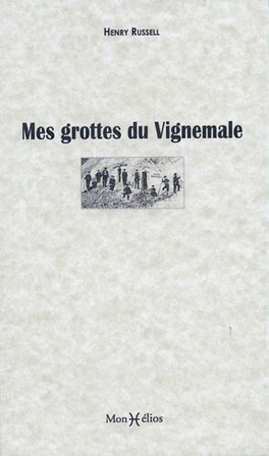 Mes grottes du Vignemale - Henry Russell