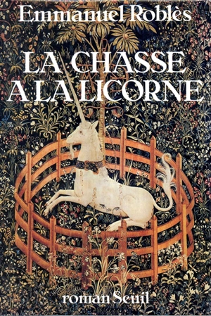 La chasse à la licorne - Emmanuel Roblès