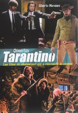 Quentin Tarantino : les films du réalisateur qui a réinventé le cinéma - Alberto Morsiani