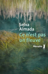 Ce n'est pas un fleuve - Selva Almada