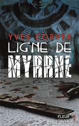 Ligne de myrrhe - Yves Corver