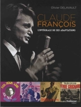 Claude François : l'intégrale de ses adaptations - Olivier Delavault