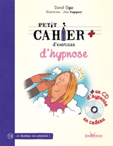 Petit cahier d'exercices d'hypnose - David Ogez