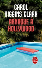 Une enquête de Regan Reilly. Arnaque à Hollywood - Carol Higgins Clark