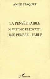 La pensée faible de Vattimo et Rovatti : une pensée fable - Anne Staquet