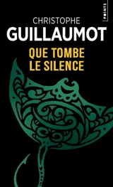 Que tombe le silence - Christophe Guillaumot